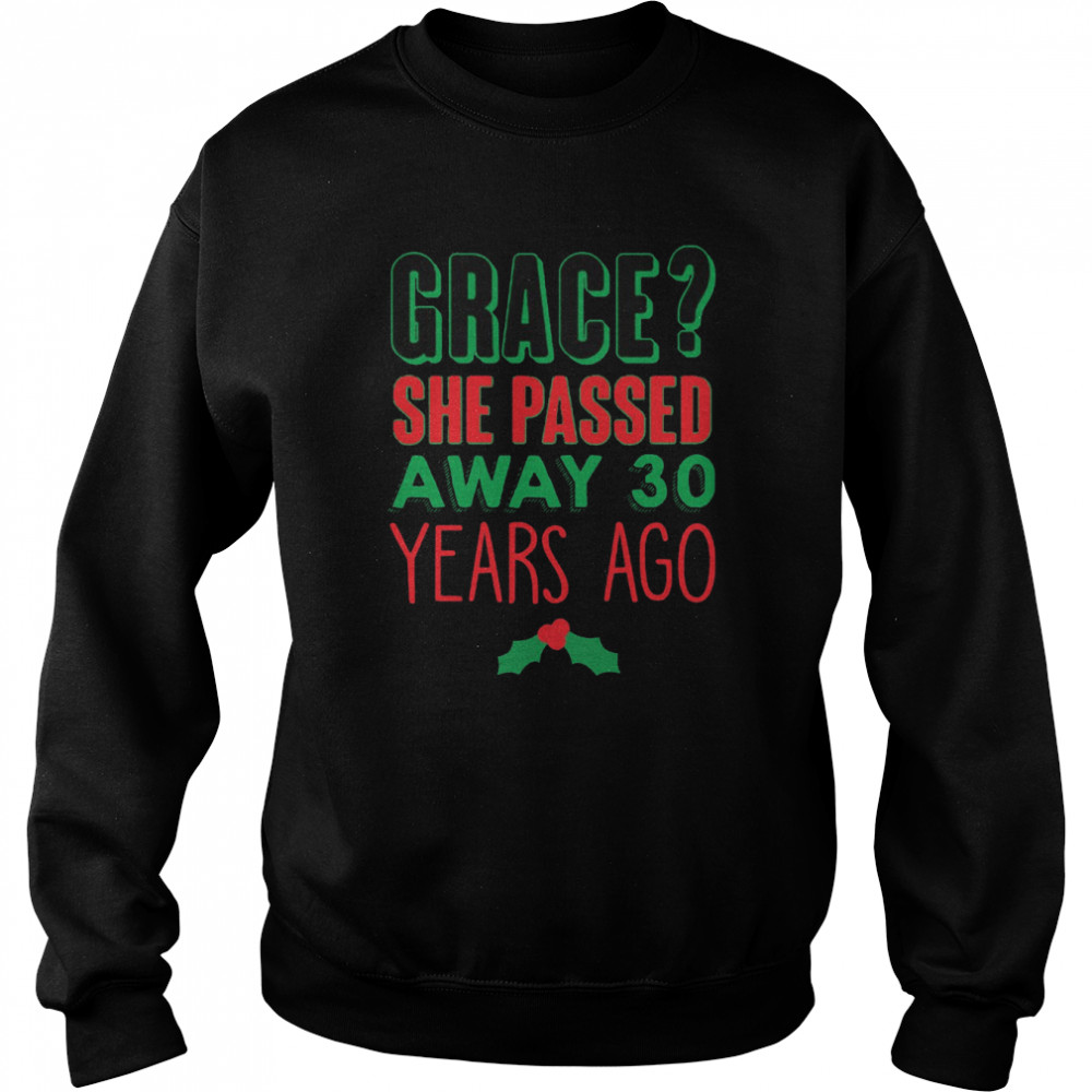 Grace She Passed 30 Years Ago Christmas Vacation Quote  Unisex Sweatshirt