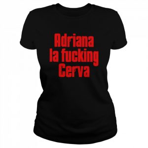 Gun adriana la fucking cerva  Classic Women's T-shirt