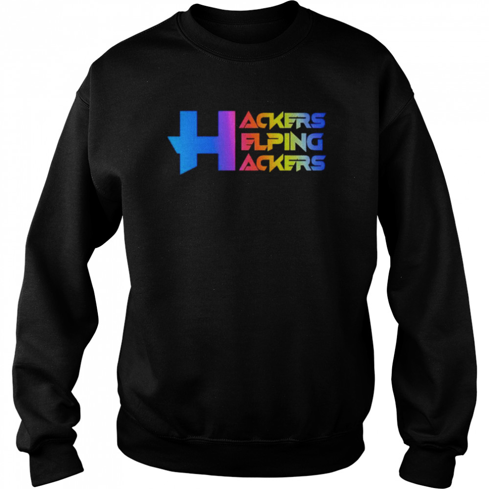 Hackers helping hackers  Unisex Sweatshirt