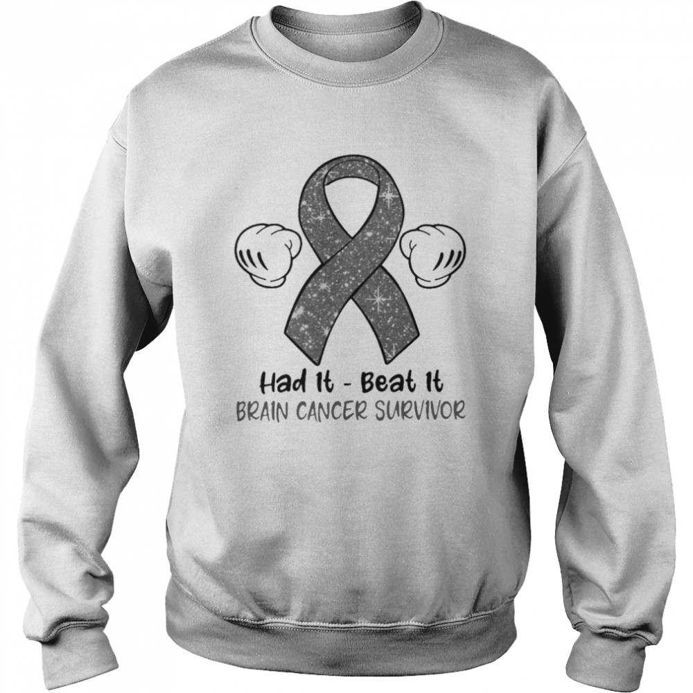 Had It Beat It Brain Cancer Survivor Shirt Unisex Sweatshirt