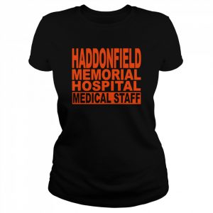 Haddonfield memorial hospital medical staff  Classic Women's T-shirt