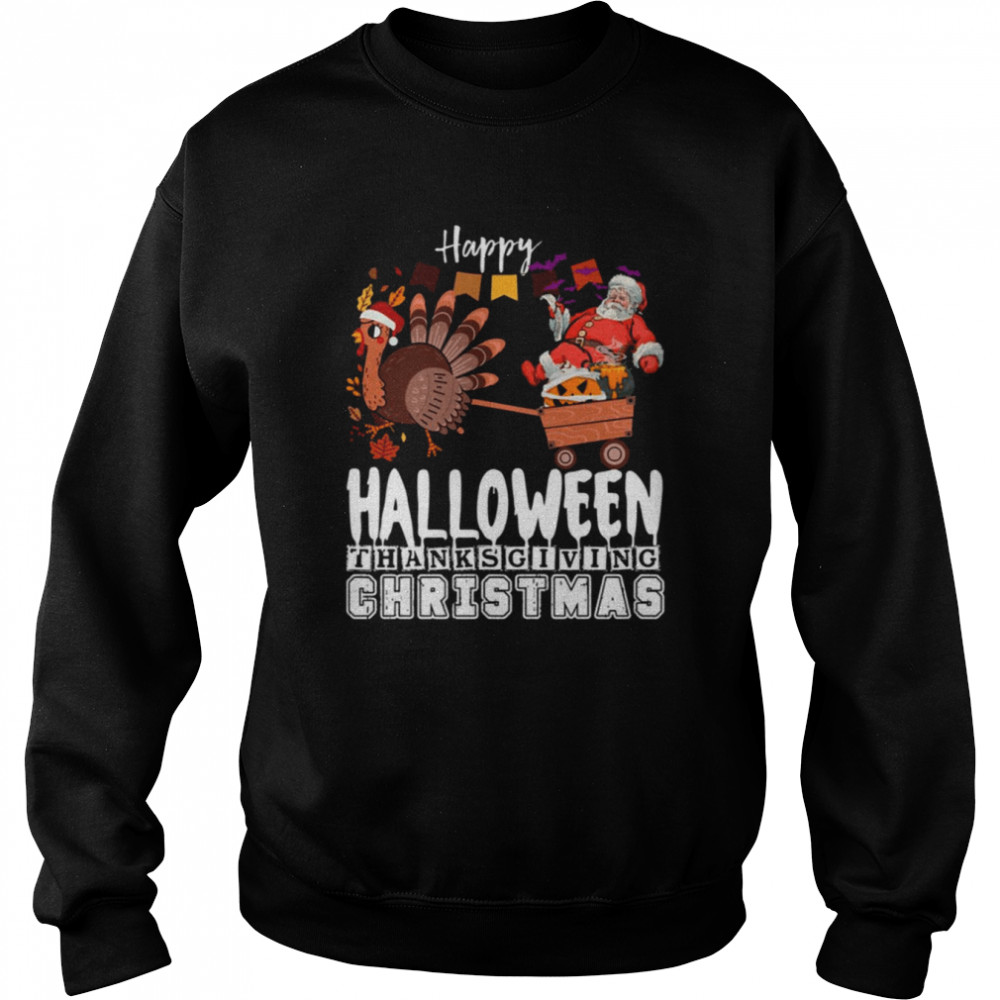 Happy Halloween Thanksgiving Christmas  Unisex Sweatshirt