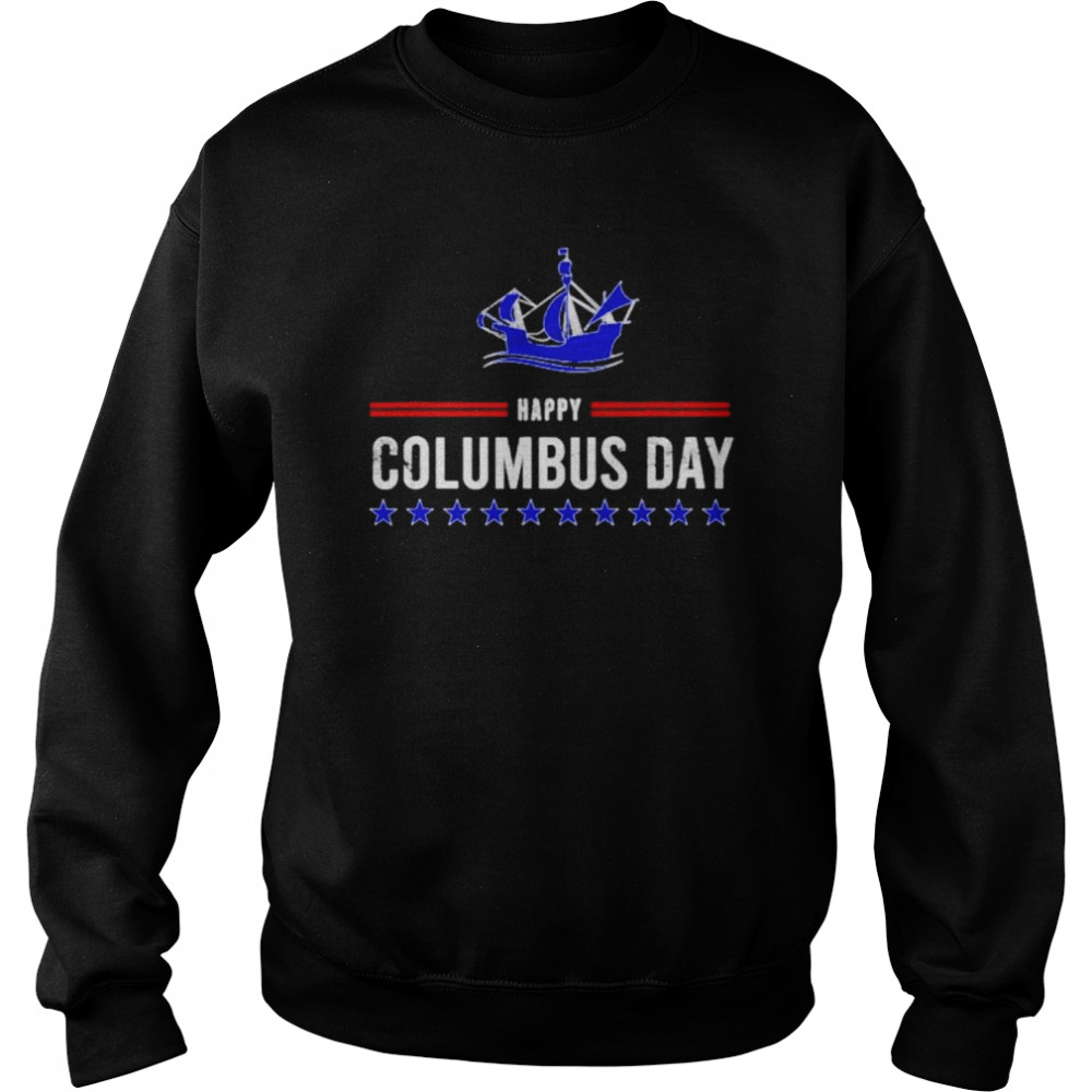 Happy columbus day christopher columbus  Unisex Sweatshirt