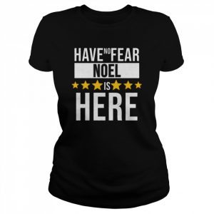 Have No Fear Noel Is Here Gift For Noel  Classic Women's T-shirt