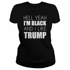 Hell yeah i’m black and i like Trump T- Classic Women's T-shirt