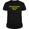 Hemorrhoids can be fun  Classic Men's T-shirt