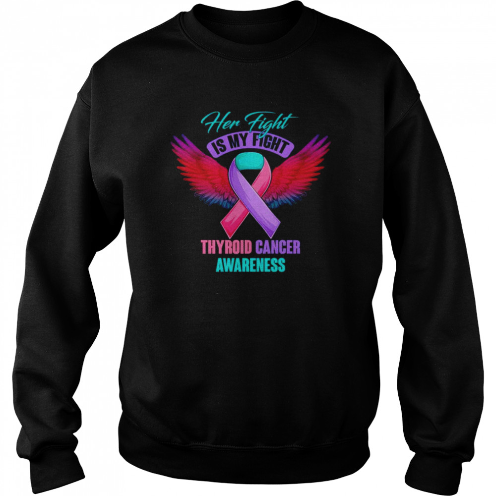 Her fight is my fight thyroid cancer awareness  Unisex Sweatshirt