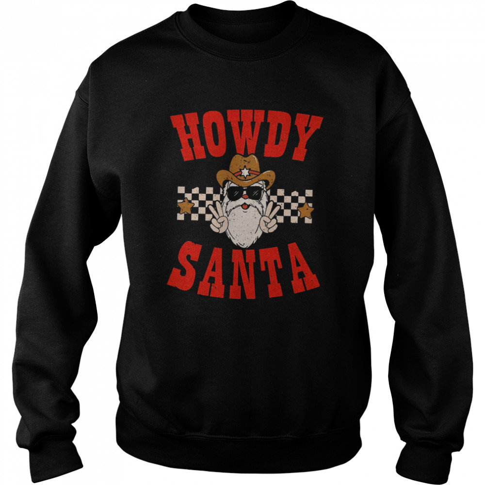 Howdy Santa Howdy Christmas Western Retro Christmas Mistletoe  Unisex Sweatshirt