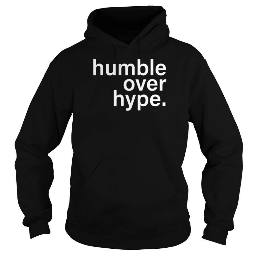 Humble over hype 2022  Unisex Hoodie