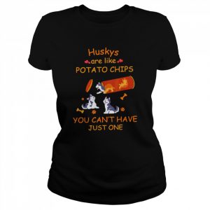 Huskys are like potato chips you can’t have just one  Classic Women's T-shirt