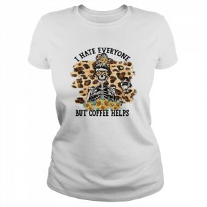 I Hate Everyone But Coffee Helps Coffee Skeleton Leopard Halloween  Classic Women's T-shirt