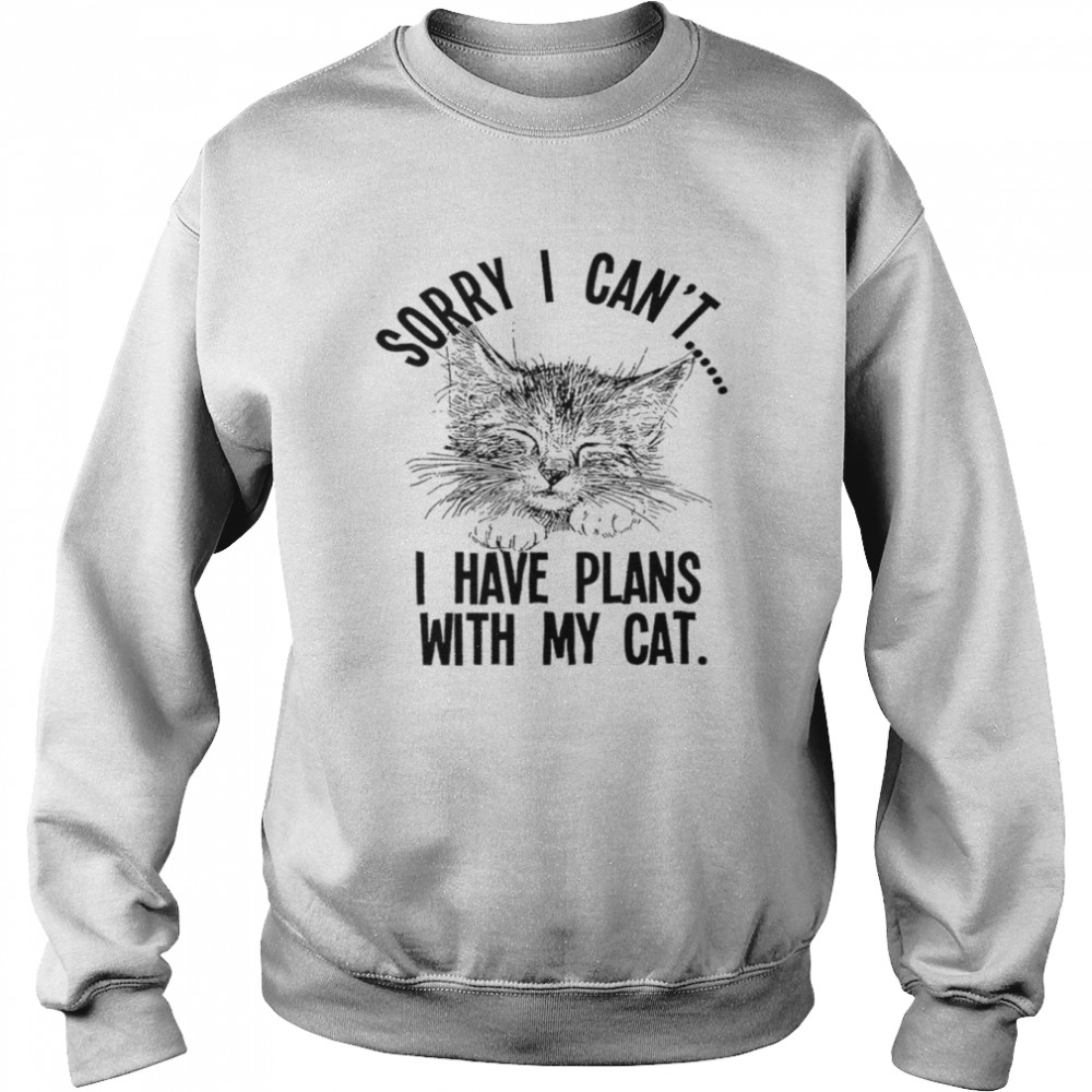 I Have Plans With My Cat Funny T-Shirt Unisex Sweatshirt