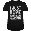 I Just Hope Both Teams Have Fun  Classic Men's T-shirt