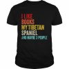 I Like Books My Tibetan Spaniel And Maybe 3 People Funny Books Lovers  Classic Men's T-shirt