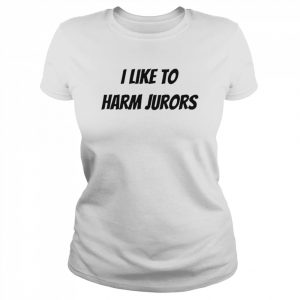 I Like To Harm Jurors Shirt Classic Women's T-shirt