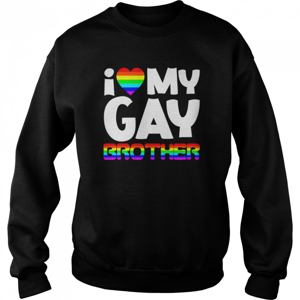 I Love My Gay Brother Lou Alex Saw Mcr Shirt Unisex Sweatshirt