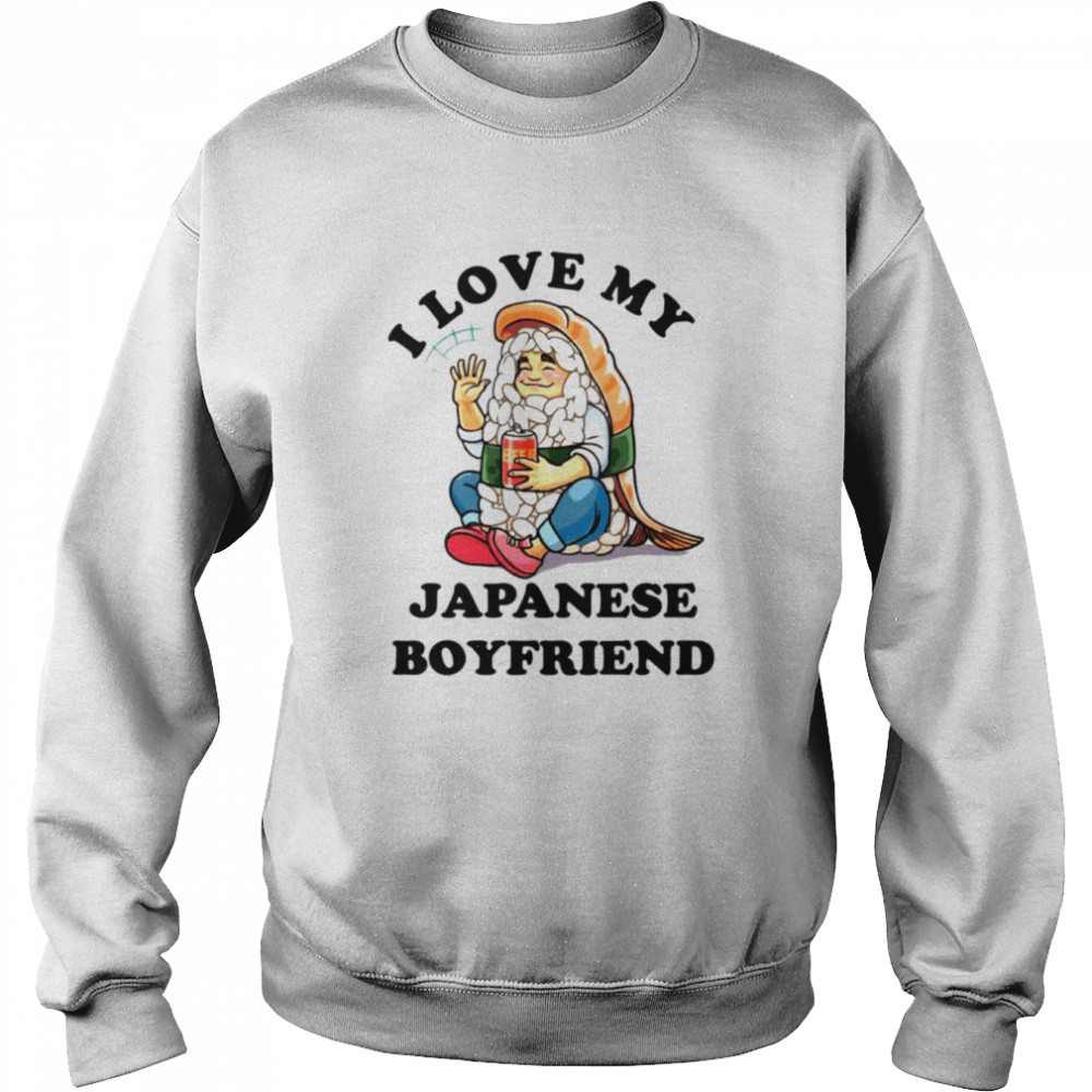 I Love My Japanese Boyfriend  Unisex Sweatshirt