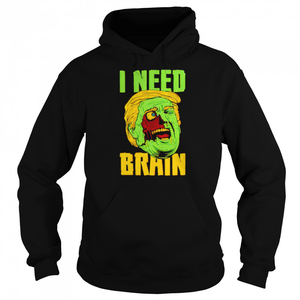 I Need Brain Zombie Trump Halloween Shirt Unisex Hoodie