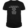 I Only Have Sex On Days Beginning With “T” Tuesday Thursday Today Tomorrow Thaturday Thunday Shirt Classic Men's T-shirt