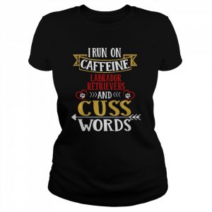 I Run On Caffeine German Shepherds And Cuss Words  Classic Women's T-shirt