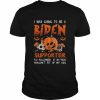 I Was To Be A Biden Supporter For Halloween Biden Halloween T Shirt Classic Men's T-shirt