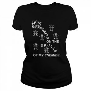 I Will Tally My Regrets On The Skulls Of My Enemies 2022  Classic Women's T-shirt