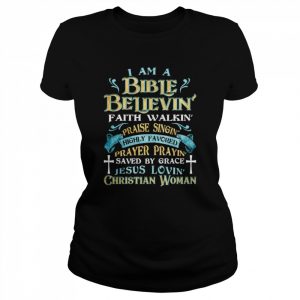 I am a bible believin’ faith walkin’ praise singin’  Classic Women's T-shirt