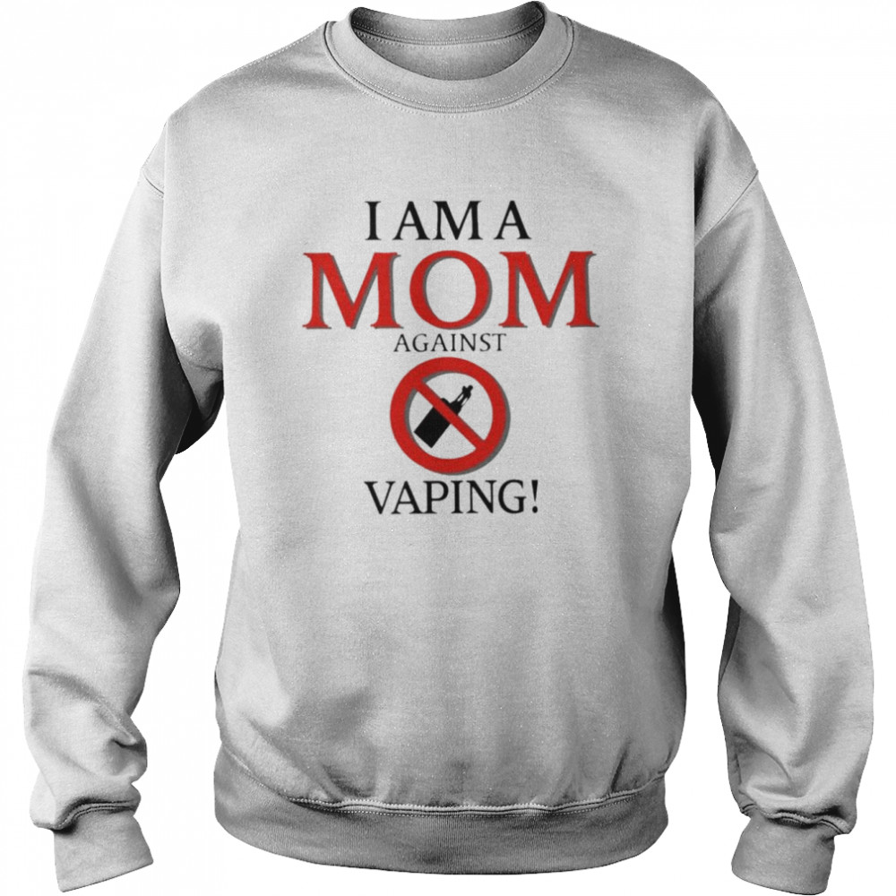 I am a mom against vaping unisex T- Unisex Sweatshirt