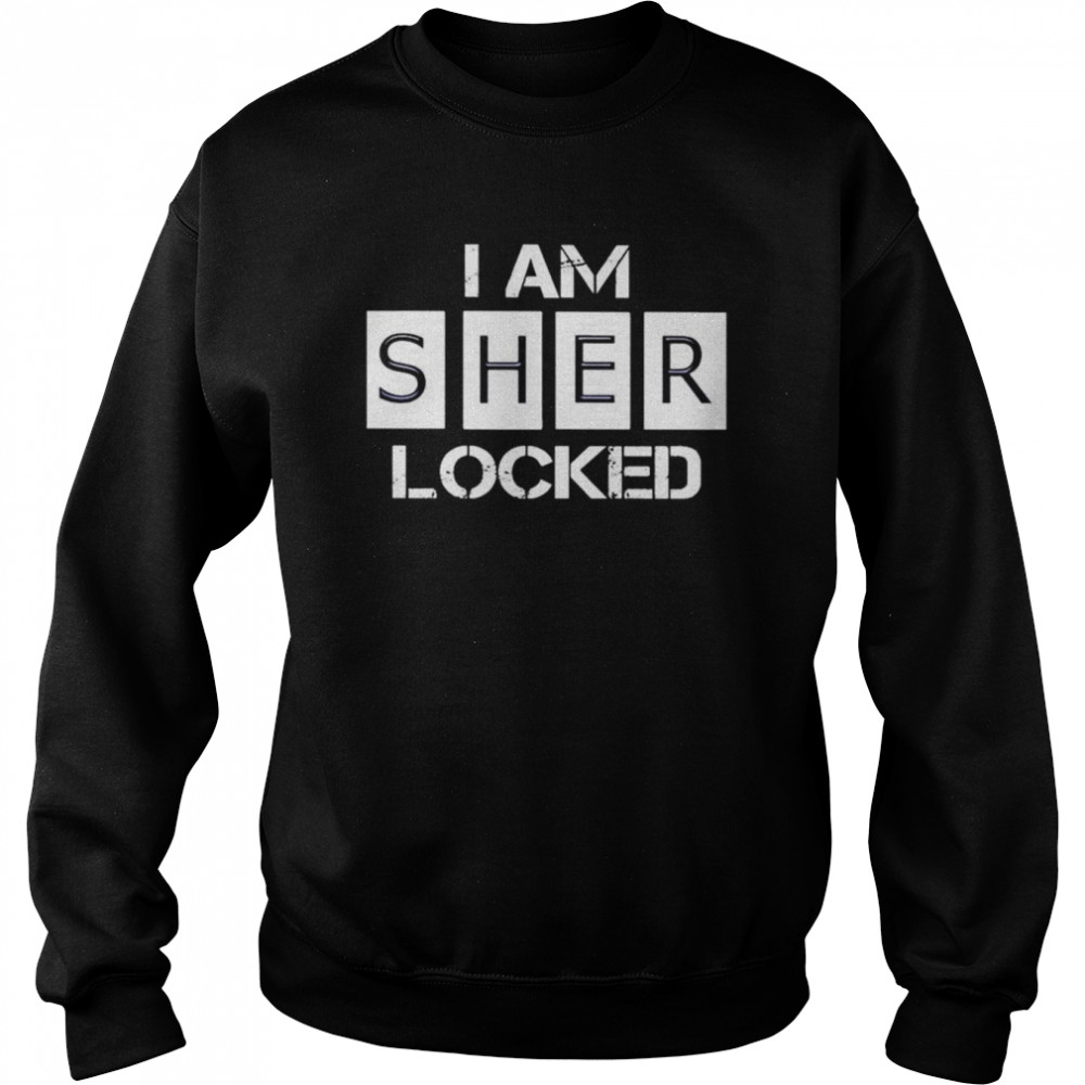 I am sher locked  Unisex Sweatshirt