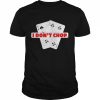 I don’t chop the blinds Texas hold’em poker  Classic Men's T-shirt