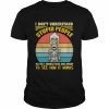 I don’t understand stupid people maybe I should take one apart to see how it horks vintage  Classic Men's T-shirt