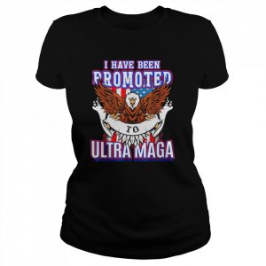 I have been Promoted to Ultra MAGA T-Shirt Classic Women's T-shirt