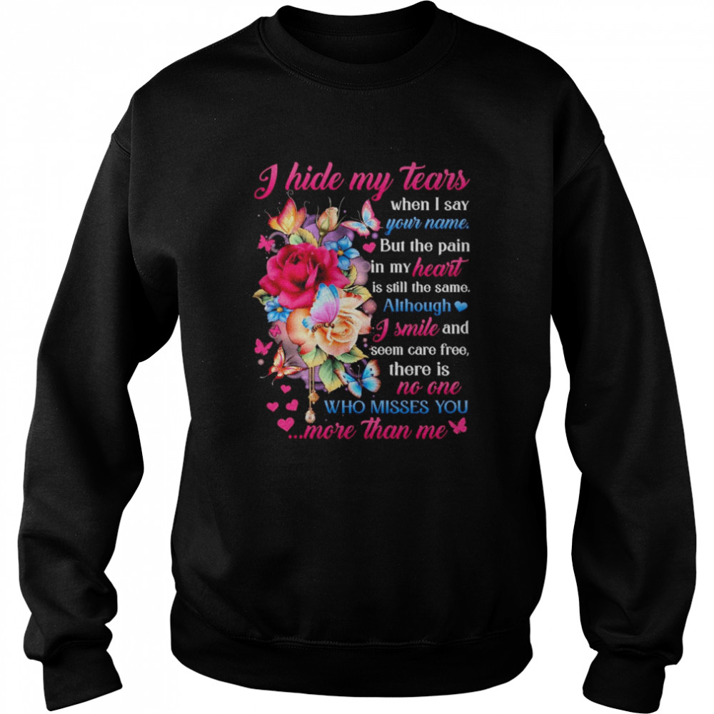 I hide my tears when I say who misses You more than me  Unisex Sweatshirt