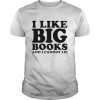 I like big books and I cannot lie  Classic Men's T-shirt