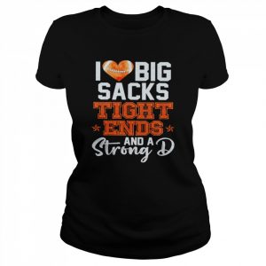 I love big sacks tight ends and a strong D unisex T- Classic Women's T-shirt