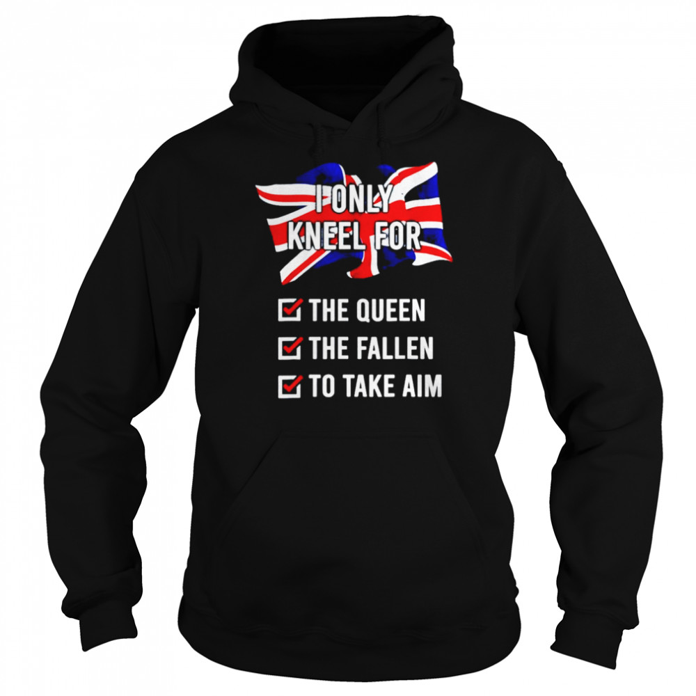 I only kneel for the queen the fallen to take aim unisex T- Unisex Hoodie