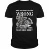 I ride when everything in life goes wrong because it’s the only thing that goes right  Classic Men's T-shirt