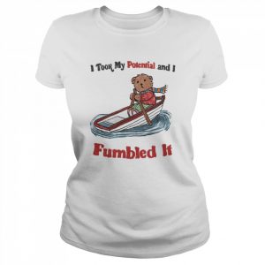 I took my Potential and I Fumbled it  Classic Women's T-shirt