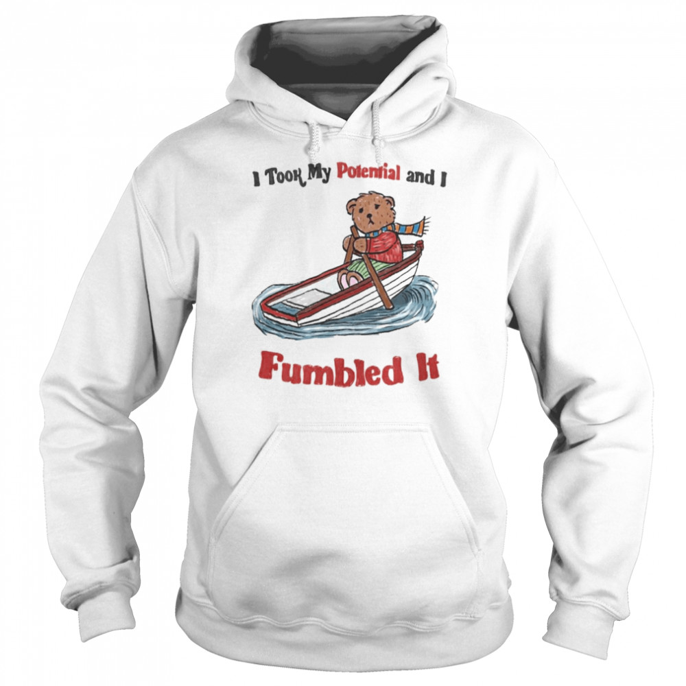 I took my Potential and I Fumbled it  Unisex Hoodie