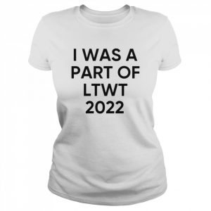 I was a part of LTWT 2022  Classic Women's T-shirt