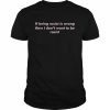 If Being Racist Is Wrong Then I Don’t Want To Be Racist Shirt Classic Men's T-shirt