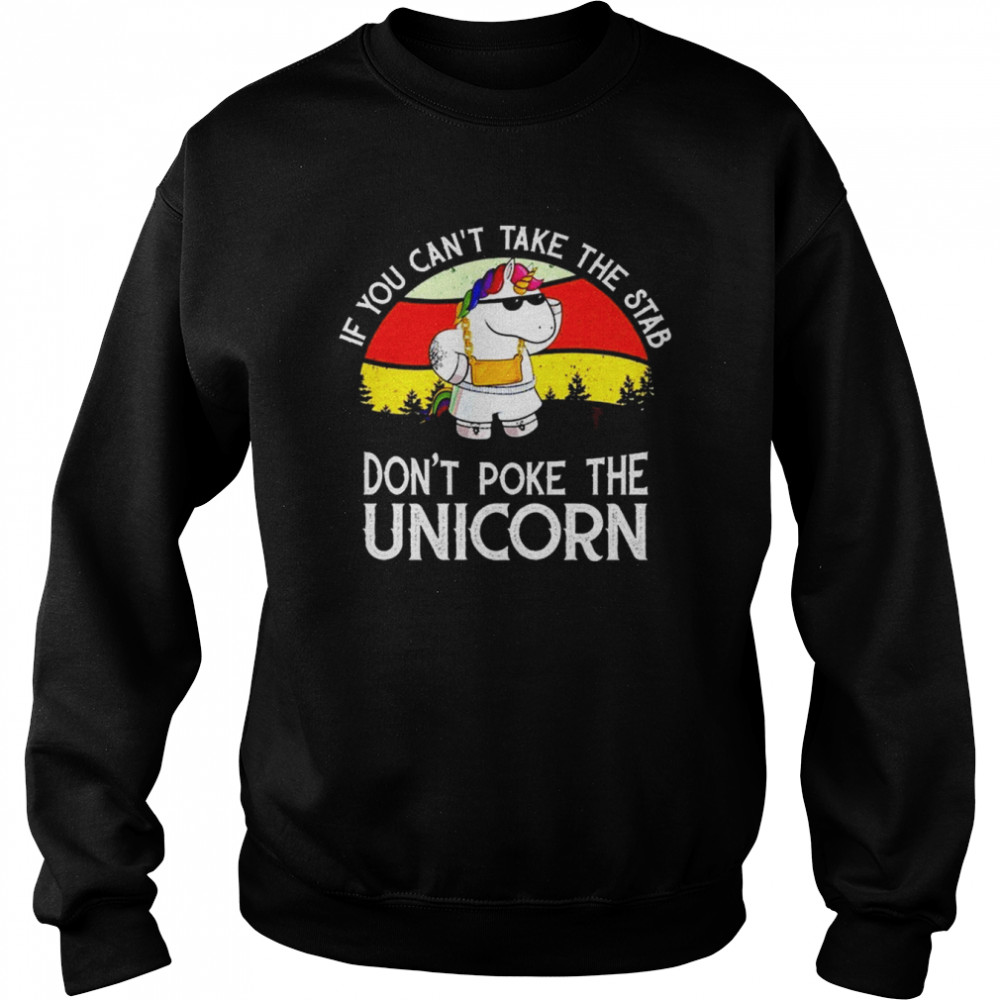 If You can’t take the stab don’t poke the Unicorn retro vintage 2022  Unisex Sweatshirt