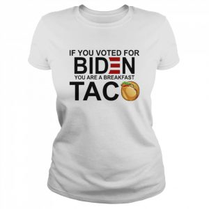 If You voted for bIden You are a breakfast Taco 2022  Classic Women's T-shirt