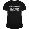 If the boner police show up i’m gonna need a lawyer unisex T- Classic Men's T-shirt