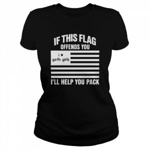 If this flag offends you I’ll help you pack I heart goth girls  Classic Women's T-shirt