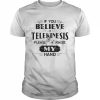 If you believe telekinesis please raise my hand unisex T- Classic Men's T-shirt