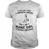 If you don’t want a sarcastic answer don’t ask a maine girl  Classic Men's T-shirt