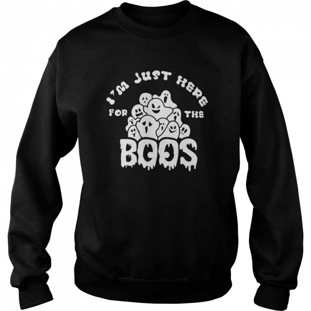 Im Just Here For The Boos Halloween Shirt Unisex Sweatshirt