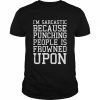 I’m Sarcastic Because Punching People Is Frowned Upon Funny Quote  Classic Men's T-shirt