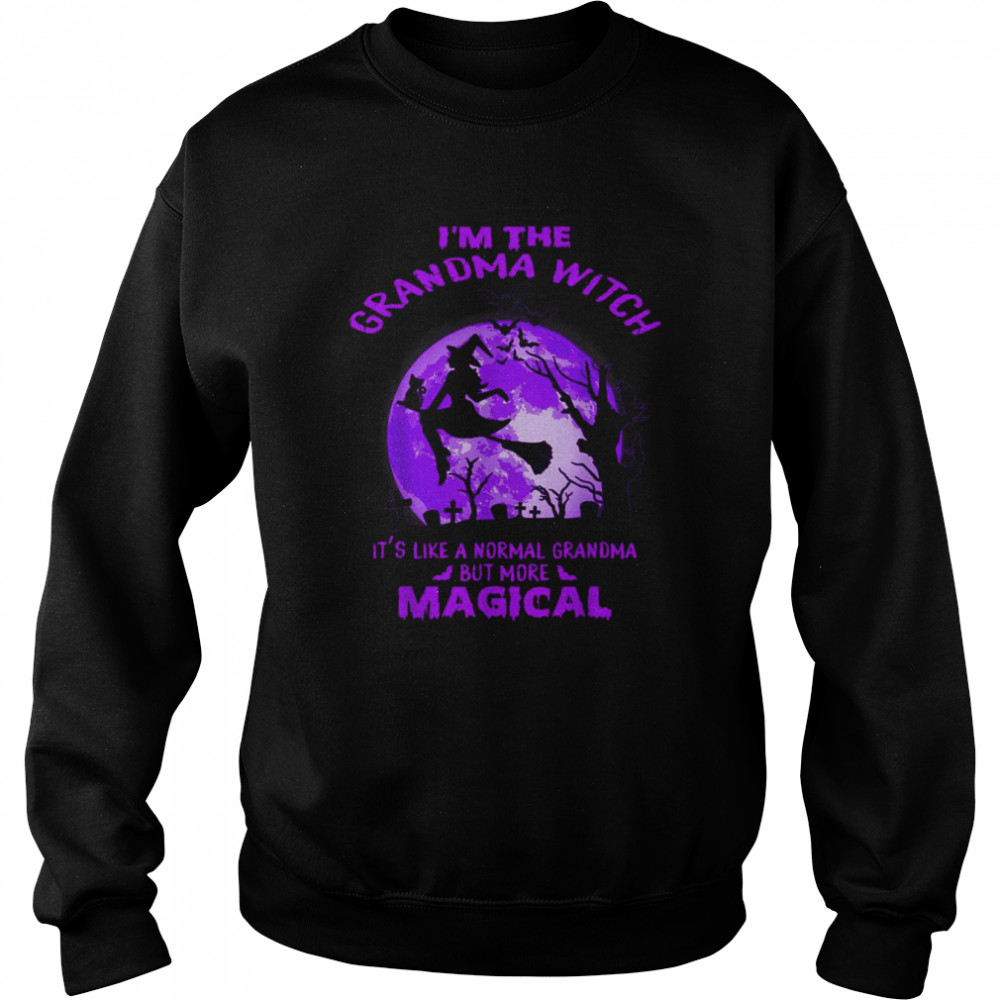 I’m The Grandma Witch Like A Normal Grandma Halloween T-Shirt Unisex Sweatshirt